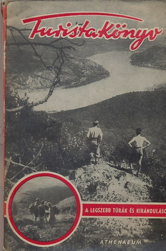 L�szl� Gyula  (szerk.) - Turistak�nyv (A legszebb t�r�k �s kir�ndul�sok)