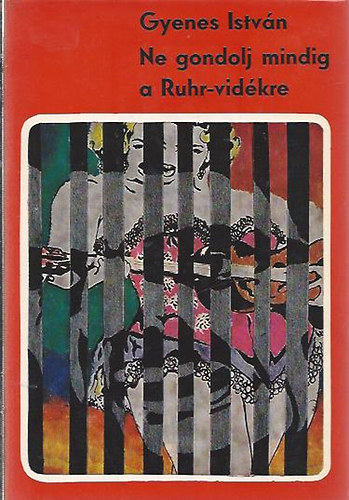 Gyenes Istv�n - Ne gondolj mindig a Ruhr- vid�kre