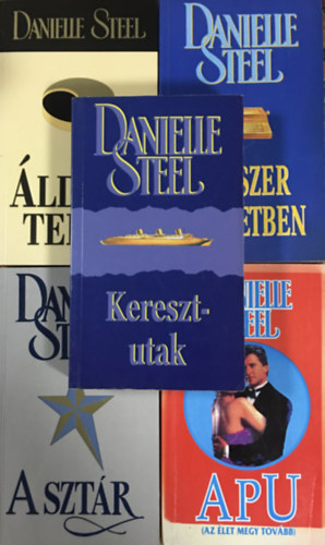 Danielle Steel - Keresztutak + A sztr + ldott teher + Egyszer az letben + Apu (5 ktet)