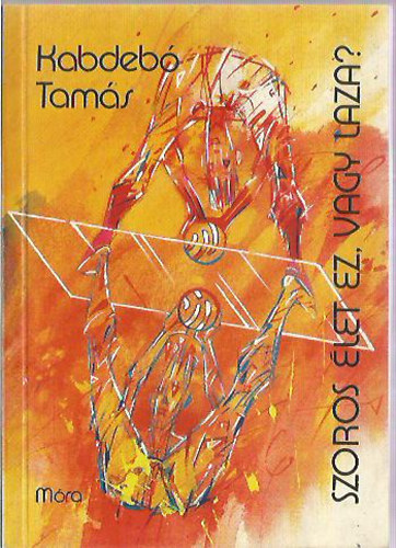 Kabdebó Tamás - Szoros élet ez, vagy laza?
