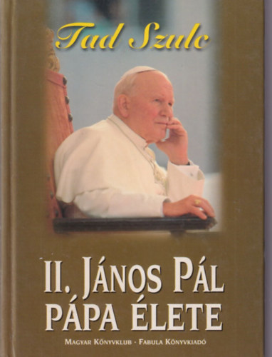 Tad Szulc A. Bujak-M. Malinski - 2 db II. János Pál pápa könyv: II. János Pál pápa élete + II. János Pál