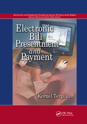 Kornel Terplan - Electronic Bill Presentment and Payment (CRC Press)