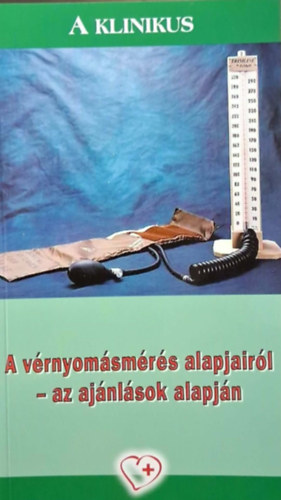 A klinikus - A vérnyomásmérés alapjairól - az ajánlások alapján