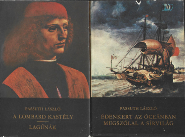 Passuth L�szl� - A Lombard kast�ly - Lag�n�k / �denkert az �ce�nban - Megsz�lal a s�rvil�g (4 m� 2 k�tetben)