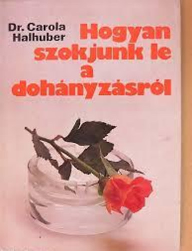 Dr Carola Halhuber - Hogyan szokjunk le a doh�nyz�sr�l