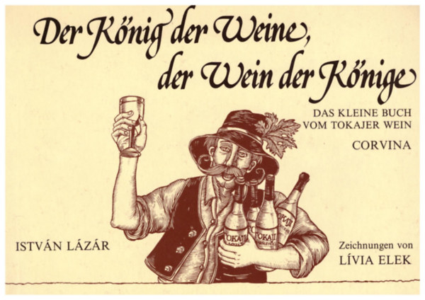 Istv�n L�z�r - Der K�nig der Weine,der Wein der K�nige