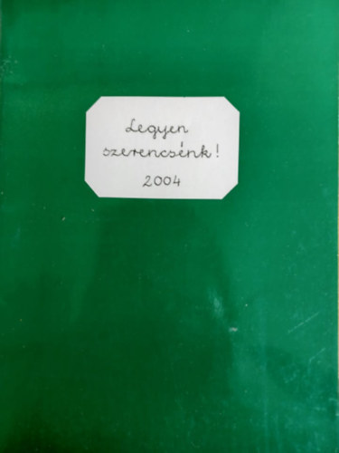 Legyen szerencs�nk! 2004. - 13. antol�gia