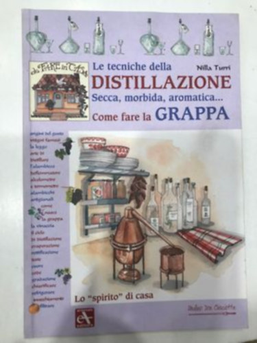 Nilla Turri - Come fare la Grappa - Le techniche della Distillazione