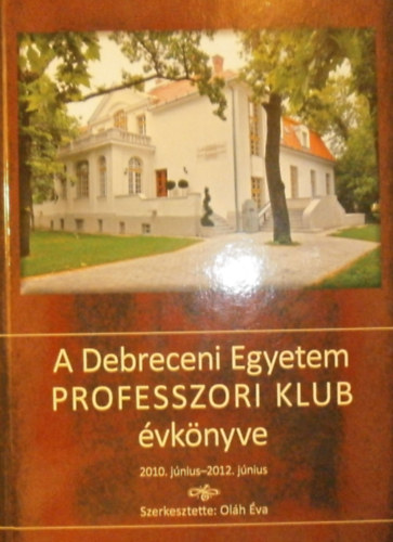 Olh va  (szerk.) - A Debreceni Egyetem Professzori Klub vknyve