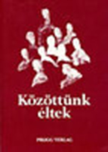 Benk Antal  (szerk.) - Kzttnk ltek