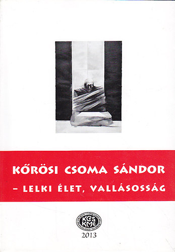 K�r�si Csoma S�ndor - Lelki �let, vall�soss�g