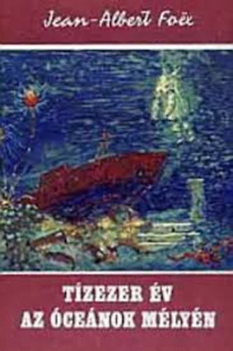 Jean-Albert Foex - Tzezer v az cenok mlyn (Vilgjrk)