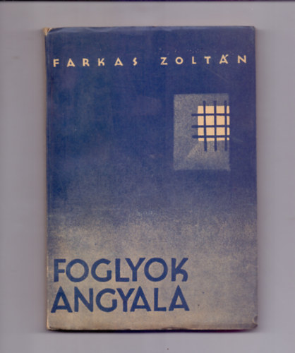 Farkas Zoltán - Foglyok angyala (Képek Wrede Matild életéből) - Második kiadás