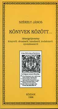 Székely JÁnos - Könyvek között... - idézetgyűjtemény