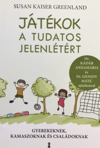 Susan Kaiser Greenland - Játékok a tudatos jelenlétért