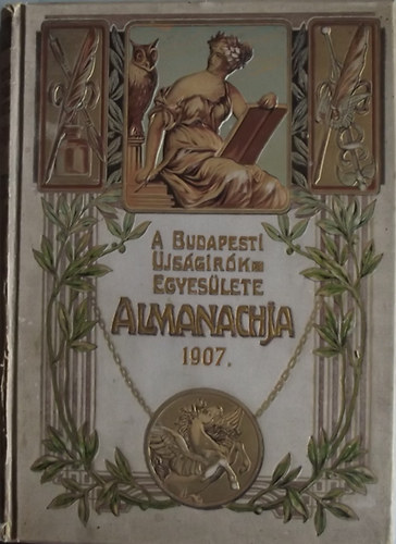 Cziklay-SZatm�ri  (szerk.) - A Budapesti Ujs�gir�k Egyes�lete Almanachja 1907