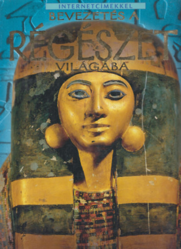 Abigail Wheatley, Struan Reid - Bevezet�s a r�g�szet vil�g�ba (Internetc�mekkel)