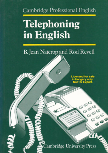 B. Jean Naterop - Rod Revell - Telephoning in English (Telefonlni angolul - angol egynyelv nyelvknyv)