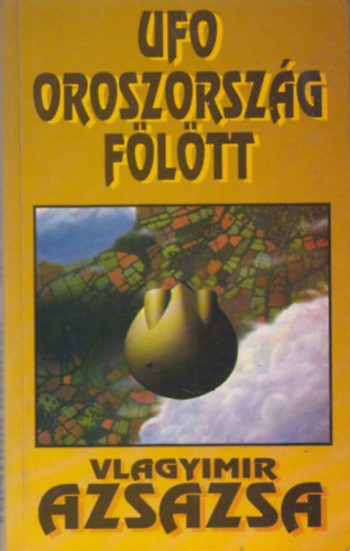 Vlagyimir Azsazsa - UFO Oroszorszg fltt (dediklt)