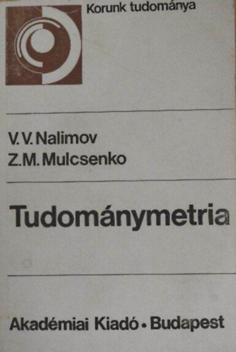 Z. M. Mulcsenko, Bern�t Gy�rgy  V. V. Nalimov (szerk.) - Tudom�nymetria (szcientometria) - A tudom�ny fejl�d�si folyamat�nak inform�ci�s modellje, Az inform�ci��raml�s n�veked�se, szcientometria