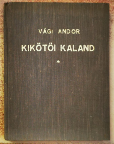 V�gi Andor - Kik�t�i kaland