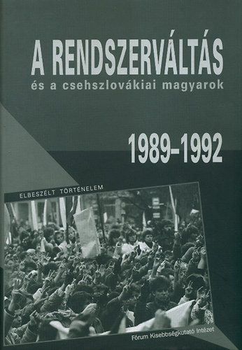 Simon Attila (szerk.) Popély Árpád (szerk.) - A rendszerváltás és a csehszlovákiai magyarok I-II. (1989-1992)