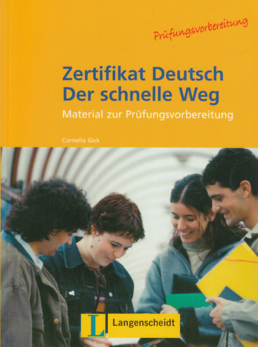 Cornelia Gick - Zertifikat Deutsch - Der schnelle Weg (Material zur Pr�fungsvorbereitung)