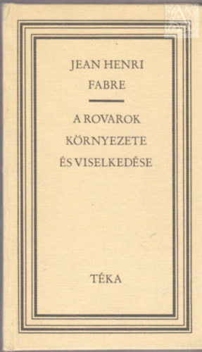 Jean Henri Fabre - A rovarok k�rnyezete �s viselked�se (t�ka)