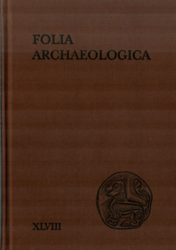 Fodor Istvn  (Fszerk.) - Folia Archaeologica XLVIII.