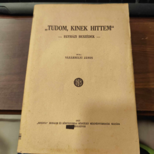 Vsrhelyi J. - "Tudom, kinek hittem" - Egyhzi beszdek