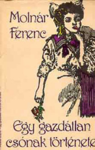 Moln�r Ferenc - Egy gazd�tlan cs�nak t�rt�nete