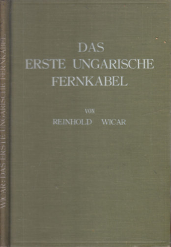Reinhold Wicar - Das Erste Ungarische Fernkabel