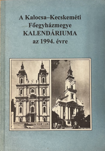 dr. Lovas Dniel  (szerk.) - A Kalocsa-Kecskemt Fegyhzmegye kalendriuma az 1994. vre