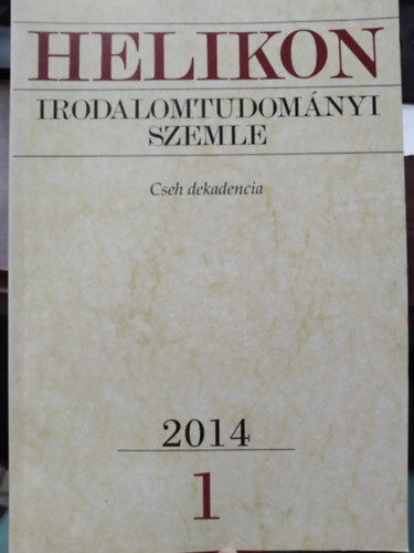 Varga Lszl  (fszerk.) - Helikon Irodalomtudomnyi Szemle 2014/1 - Cseh dekadencia