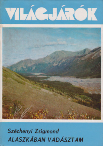 Szchenyi Zsigmond - Alaszkban vadsztam