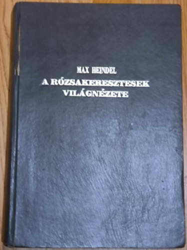 Heindel Max - A rzsakeresztesek vilgnzete