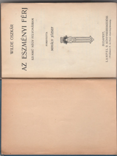 Wilde Oszkr - Az eszmnyi frj - Bunbury - Salome - Flrenczi tragdia - Aforizmk s tletek (egybektve)