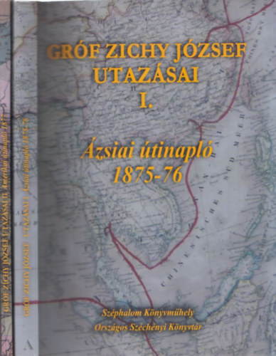 Grf Zichy Jzsef utazsai I-II (zsiai tinapl 1875-76 + Amerikai tinapl 1877)