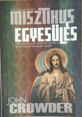 John Crowder - Misztikus Egyes�l�s - A botr�nyos �zenet!