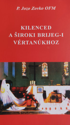 P. Jozo Zovko OFM - Kilenced  A Siroki Brijeg-i v�rtan�khoz  (Bosznia -Hercegovina)