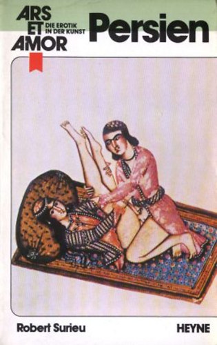 Persien - Eine Studie ber die Liebe und erotischen Darstellungen in der altpersischen Kunst