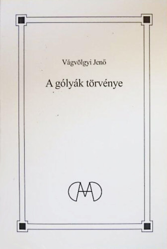 V�gv�lgyi Jen� - A g�ly�k t�rv�nye