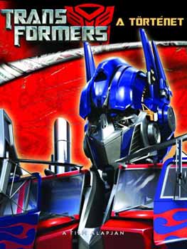 TRANSFORMERS - A trtnet  - A film alapjn