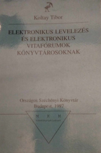 Koltay Tibor - Elektronikus levelez�s �s elektronikus vitaf�rumok k�nyvt�rosoknak