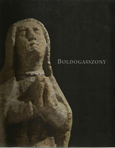 Srba Katalin - Antall Istvn  (szerk.) - Boldogasszony