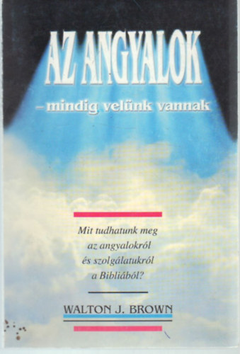 Walton J. Brown - Az angyalok - mindig vel�nk vannak