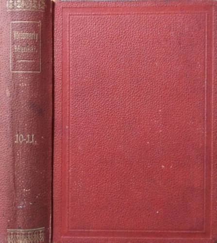 V�r�smarty Mih�ly - Besz�lyek �s reg�k 1829-1837 - Vegyes pr�zai dolgozatok 1826-1848 (V�r�smarty Minden Munk�i X-XI.)