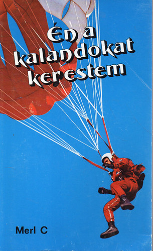 Merlin Carothers - Én a kalandokat kerestem