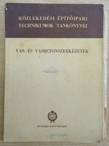 Szabó János Gábor István - Vas- és vasbetonszerkezetek - Út-, híd- és vízműépítési ipai technikumok IV. osztálya számára