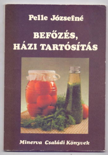 Pelle Jzsefn - Befzs, hzi tartsts (Minerva Csaldi Knyvek)